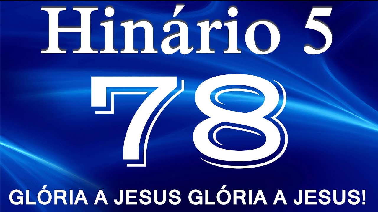 HINO 78 CCB - Gl&oacute;ria a Jesus Gl&oacute;ria a Jesus! - HIN&Aacute;RIO 5 COM LETRAS