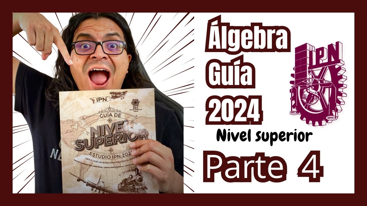 ✅ Guía IPN 2024 Nivel Superior | Álgebra parte 4 (Reactivos 31-40)