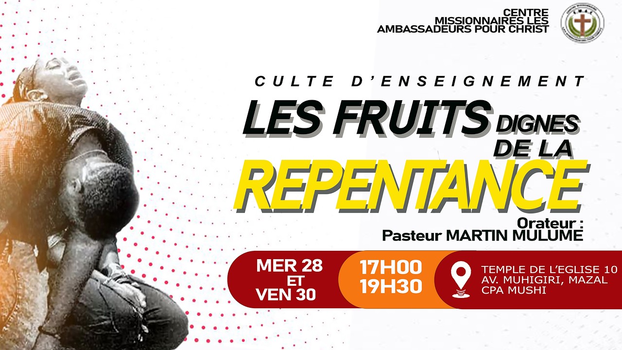 LES FRUITS DIGNES DE LA REPENTANCEAVEC LE PASTEUR MARTIN MULUME
