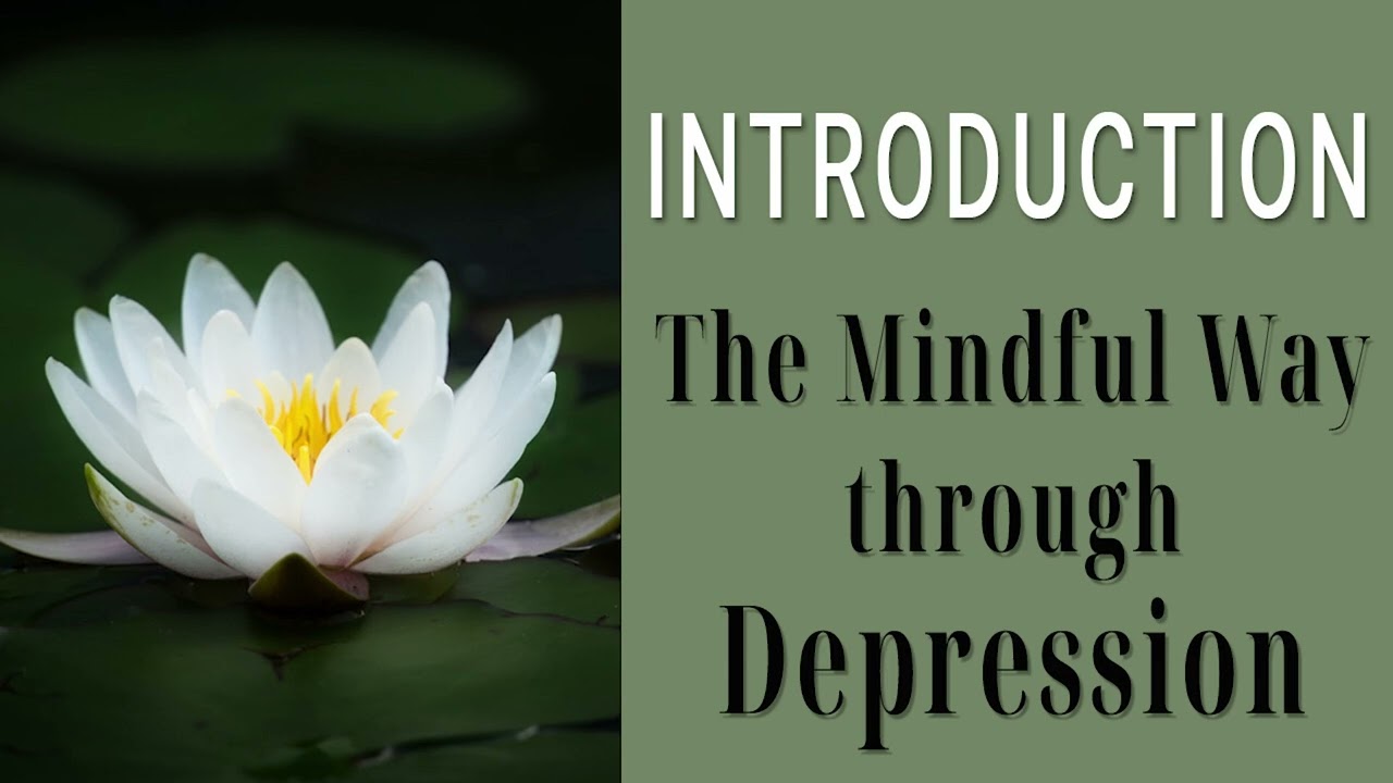 Introduction: The Mindful Way through Depression (MBCT)