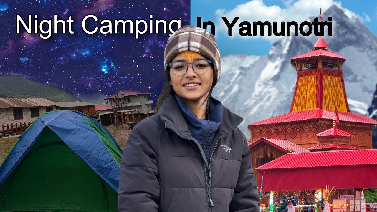 NIGHT CAMPING IN YAMUNOTRI DHAM😍 || CHAR DHAM ON SCOOTY || EPISODE 2