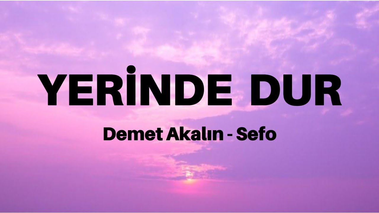 YERİNDE DUR - Demet Akalın & Sefo (sözleriyle/lyrics)