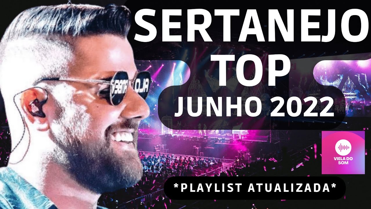 Sertanejo Top Junho 2022 - Playlist Top Sertanejo 2022