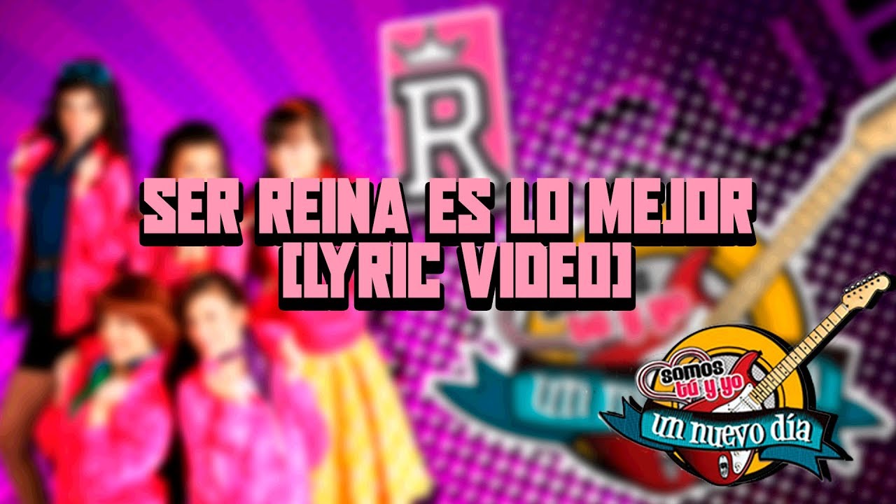 Somos Tú y Yo - Ser reina es lo mejor (Video Lyric)