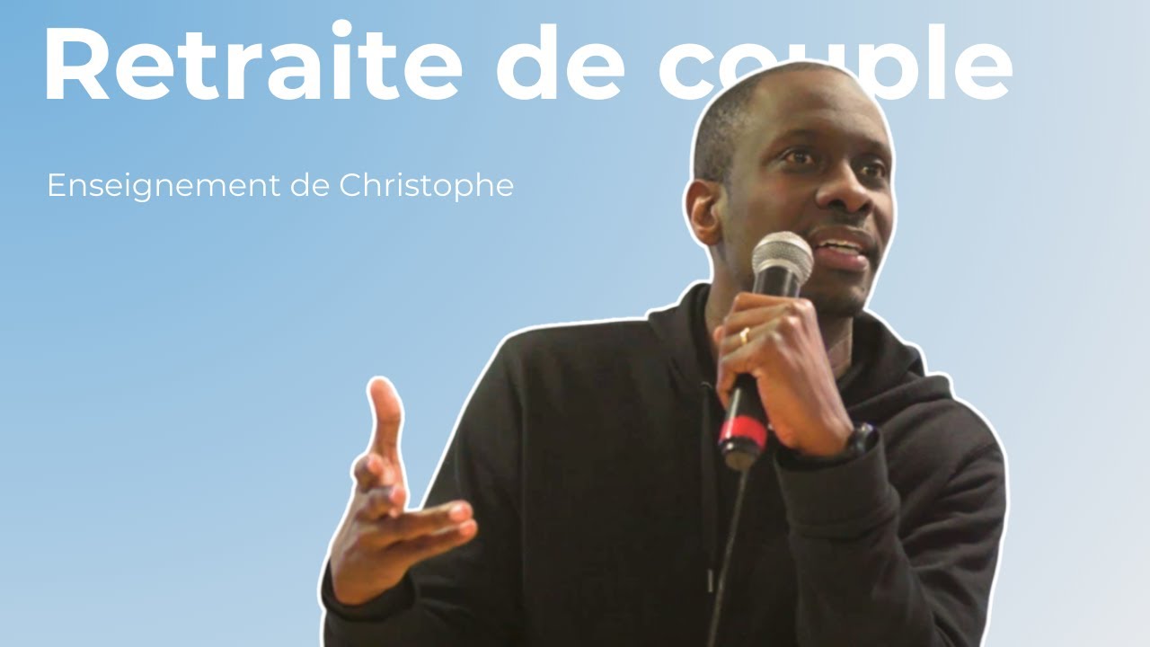 Enseignement de Christophe - Retraite de couple 2023