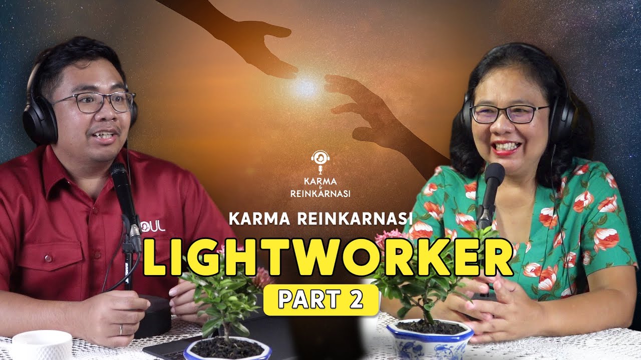 Karma Reinkarnasi & Lightworker Part 2