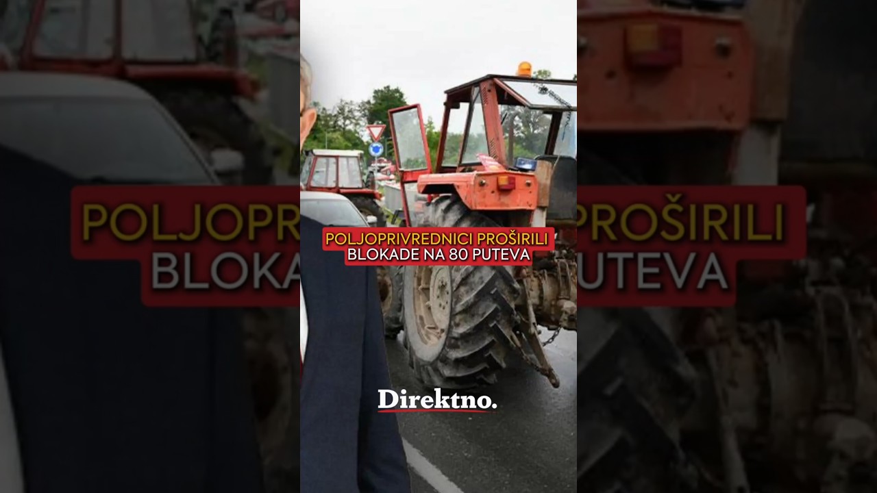 Poljoprivrednici danas pro&scaron;irili blokade na 80 puteva