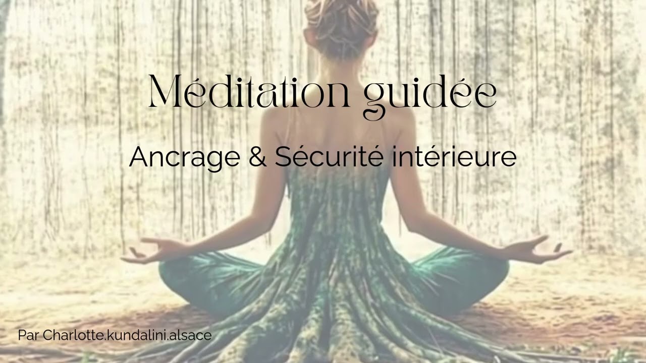Méditation guidée ancrage profond & sécurité intérieure / Activation énergétique KAV®