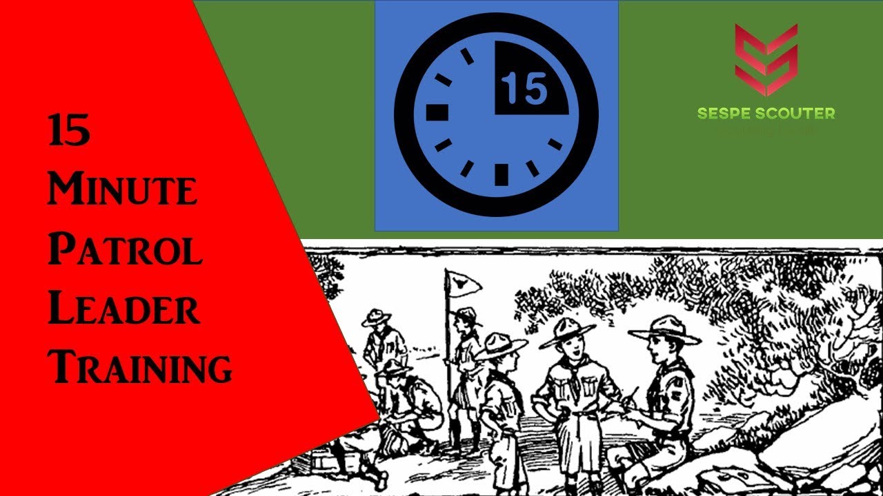 15 Minute Patrol Leader Training