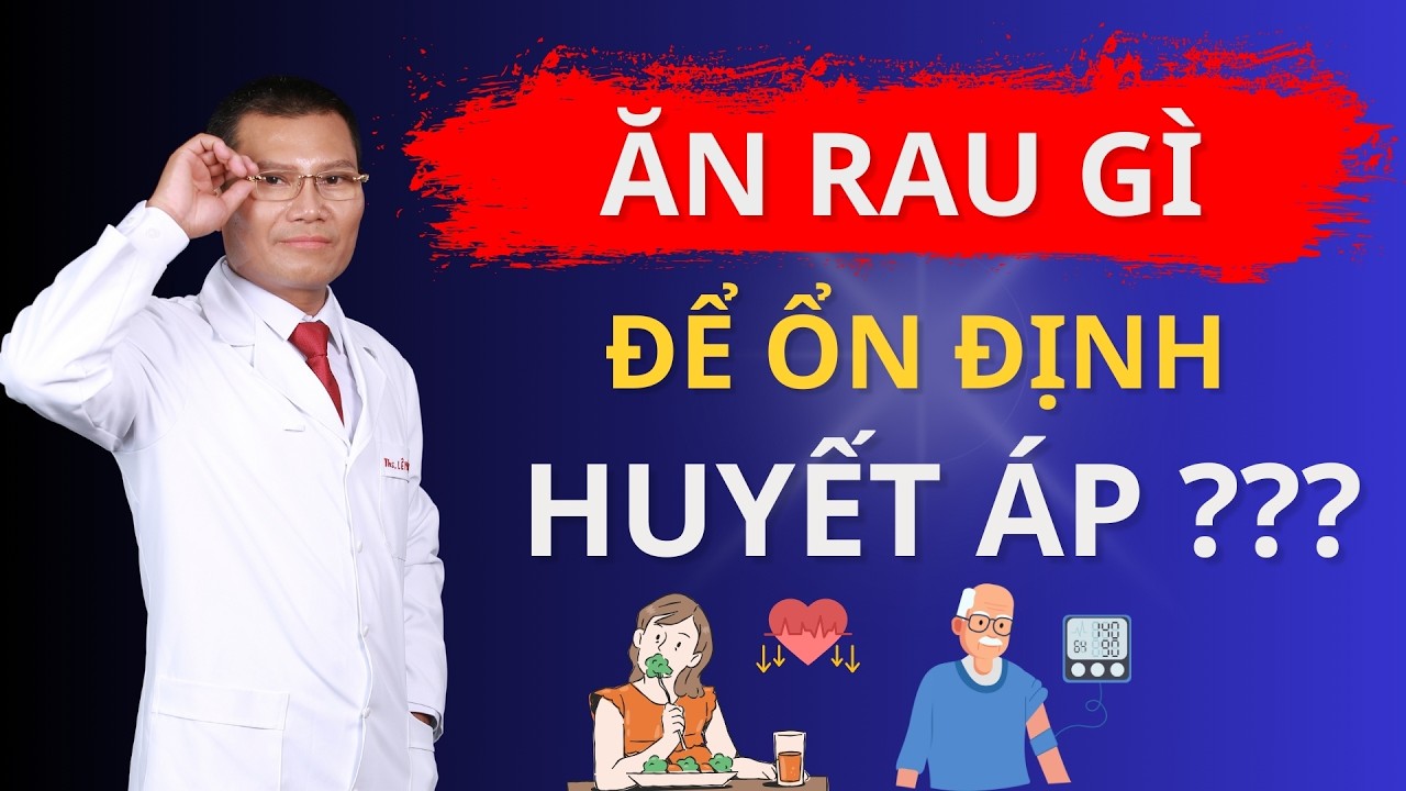 7 LOẠI RAU GIÚP ỔN ĐỊNH HUYẾT ÁP – Ngăn Ngừa ĐỘT QUỴ Ngay Tại Nhà | Tuấn Thầy Thuốc