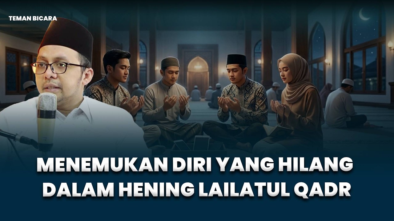 Menemukan Diri yang Hilang dalam Hening Lailatul Qadr #eps10