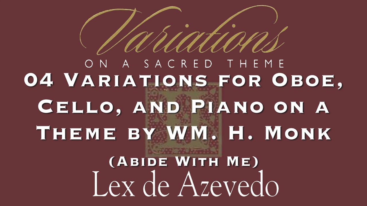 04 Variations for Oboe, Cello, and Piano on a Theme (Abide With Me) | Variations II | Lex de Azevedo