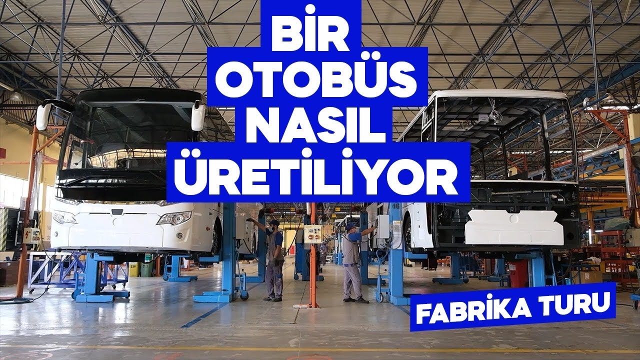 Bir Otobüs Nasıl Üretiliyor - Fabrika Turu