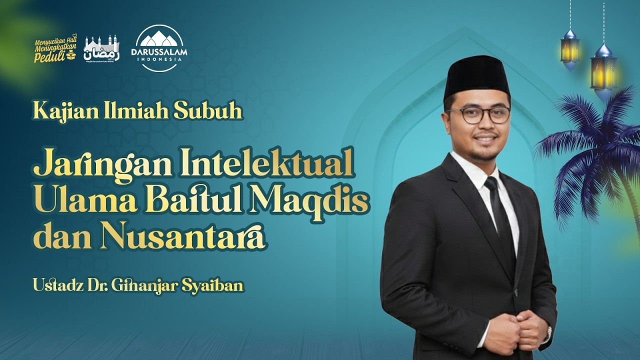 JARINGAN INTELEKTUAL ULAMA BAITUL MAQDIS DAN NUSANTARA | USTADZ DR. GINANJAR SYAIBAN