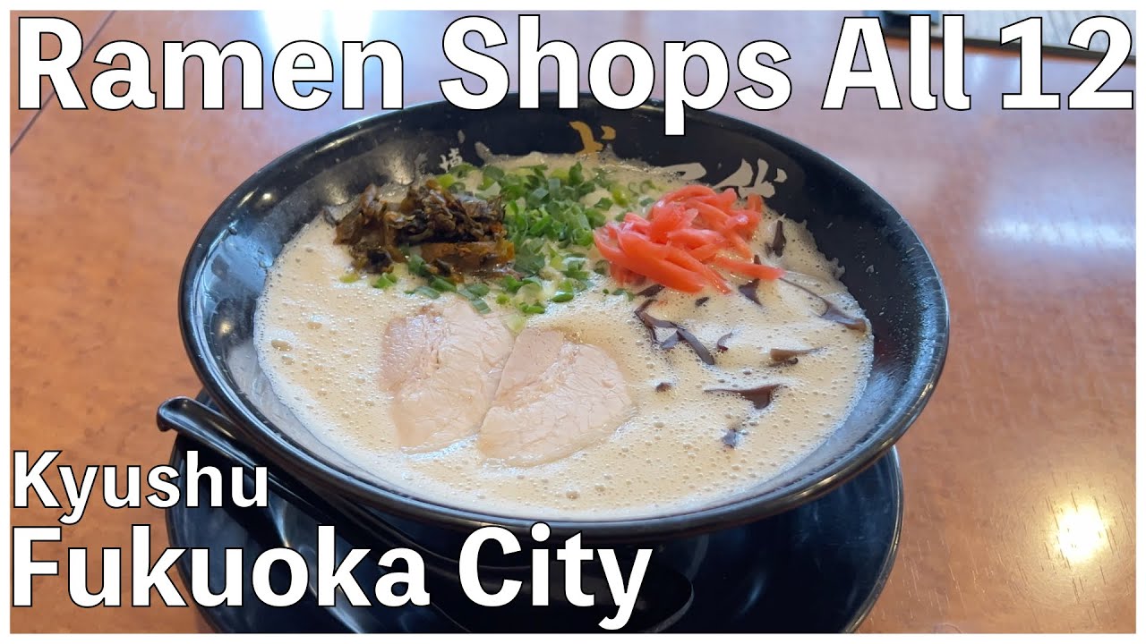 All Ramen Shops 12 in Fukuoka City Kyushu 2023