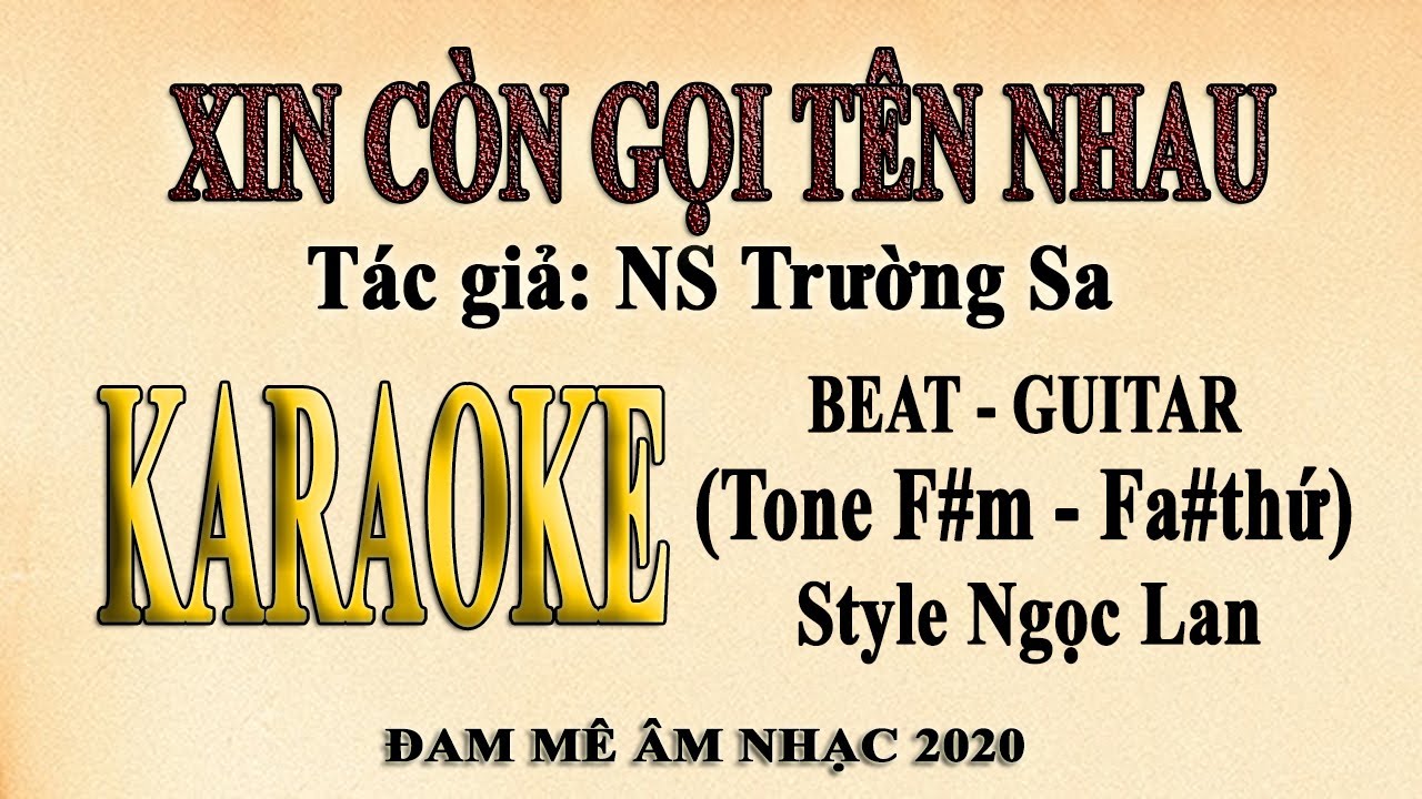 Karaoke XIN CÒN GỌI TÊN NHAU - Style Ngọc Lan