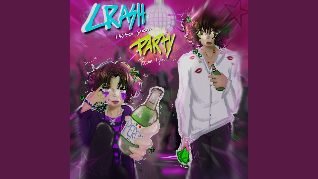 CRASH INTO UR PARTY!