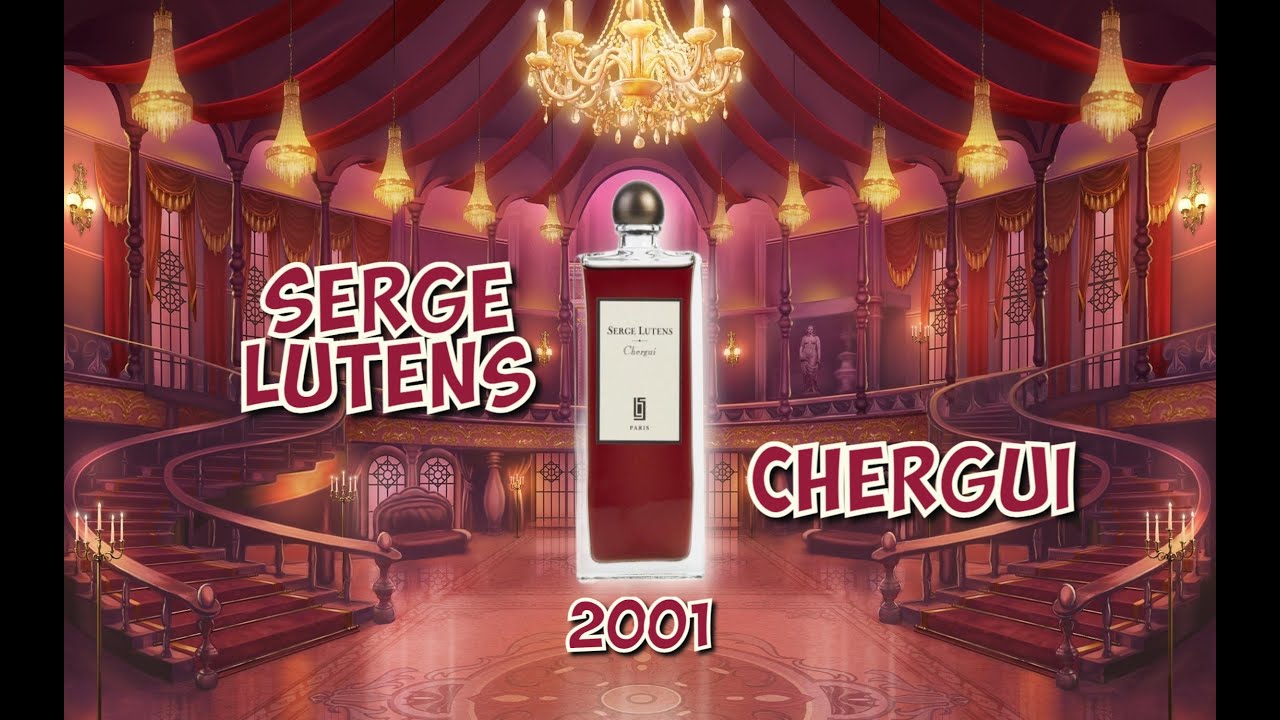 SERGE LUTENS CHERGUI (2001) - легендарная парфюмерная композиция от легендарного нишевого дома /