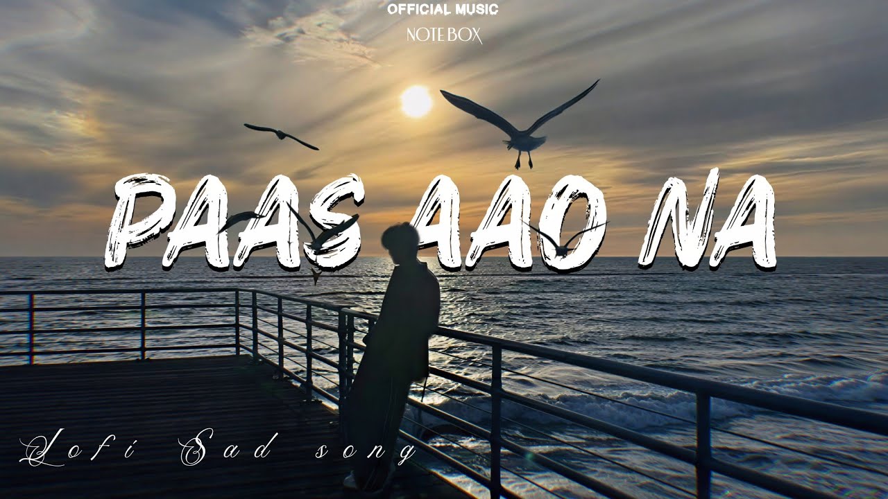 Paas Aao Na - Official Music Video | Note Box 