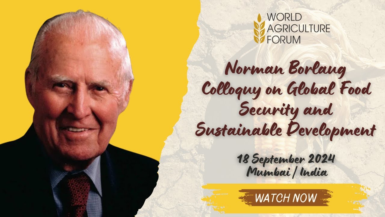 Norman Borlaug Colloquy on Global Food Security and Sustainable Development -World Agriculture Forum
