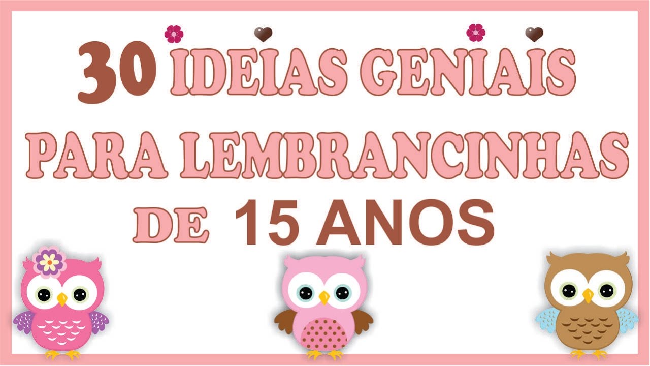 30 IDEIAS GENIAIS Para Lembrancinhas de 15 Anos