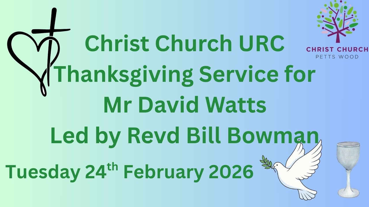 Thanksgiving service for David Watts - Tuesday 24th February 2026