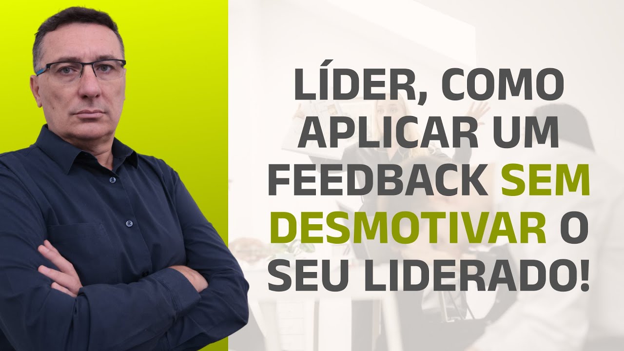 L&iacute;der, como aplicar um Feedback sem DESMOTIVAR o seu liderado