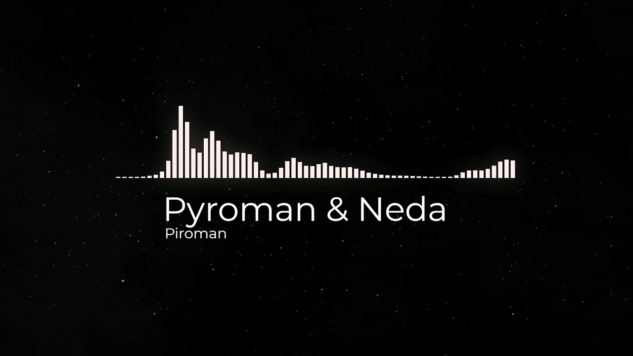 Pyroman & Neda - Piroman