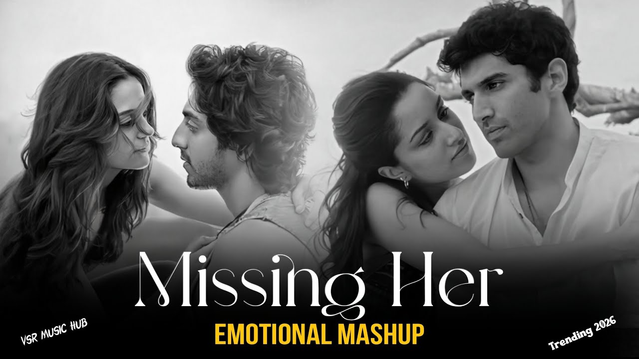 Missing Her Emotional Mashup 2026 - Saiyaara X Ashiqui 2 X Galliyan X Ek Mulakat | Juke Box Mashup 