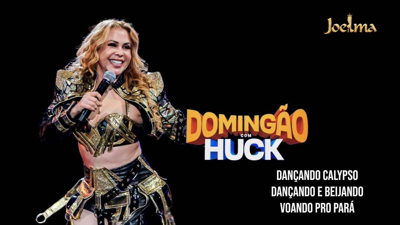 Joelma - Domingão com Huck - Dançando Calypso - Dançando e  Beijando- Voando pro Pará .
