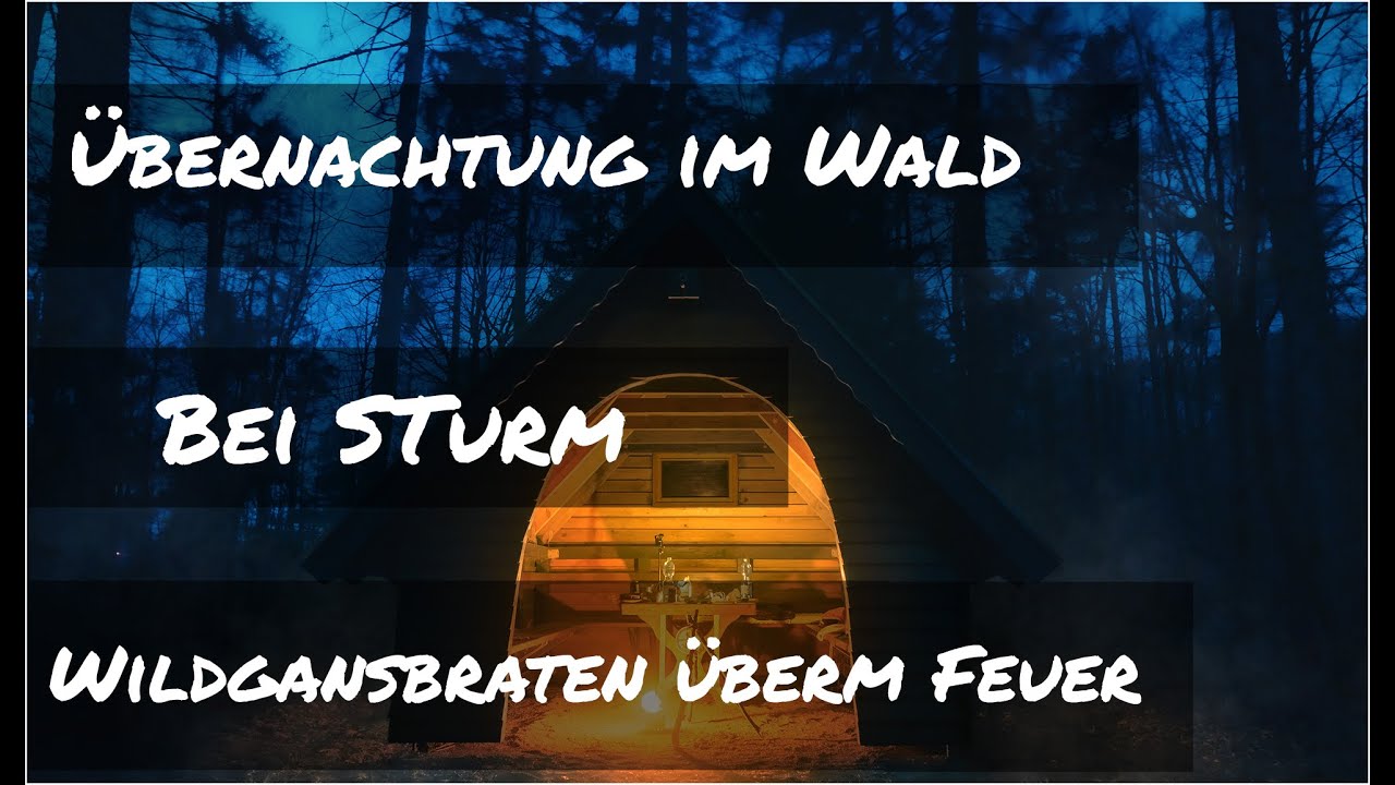 Stürmische Waldübernachtung und lecker grillen überm Feuer