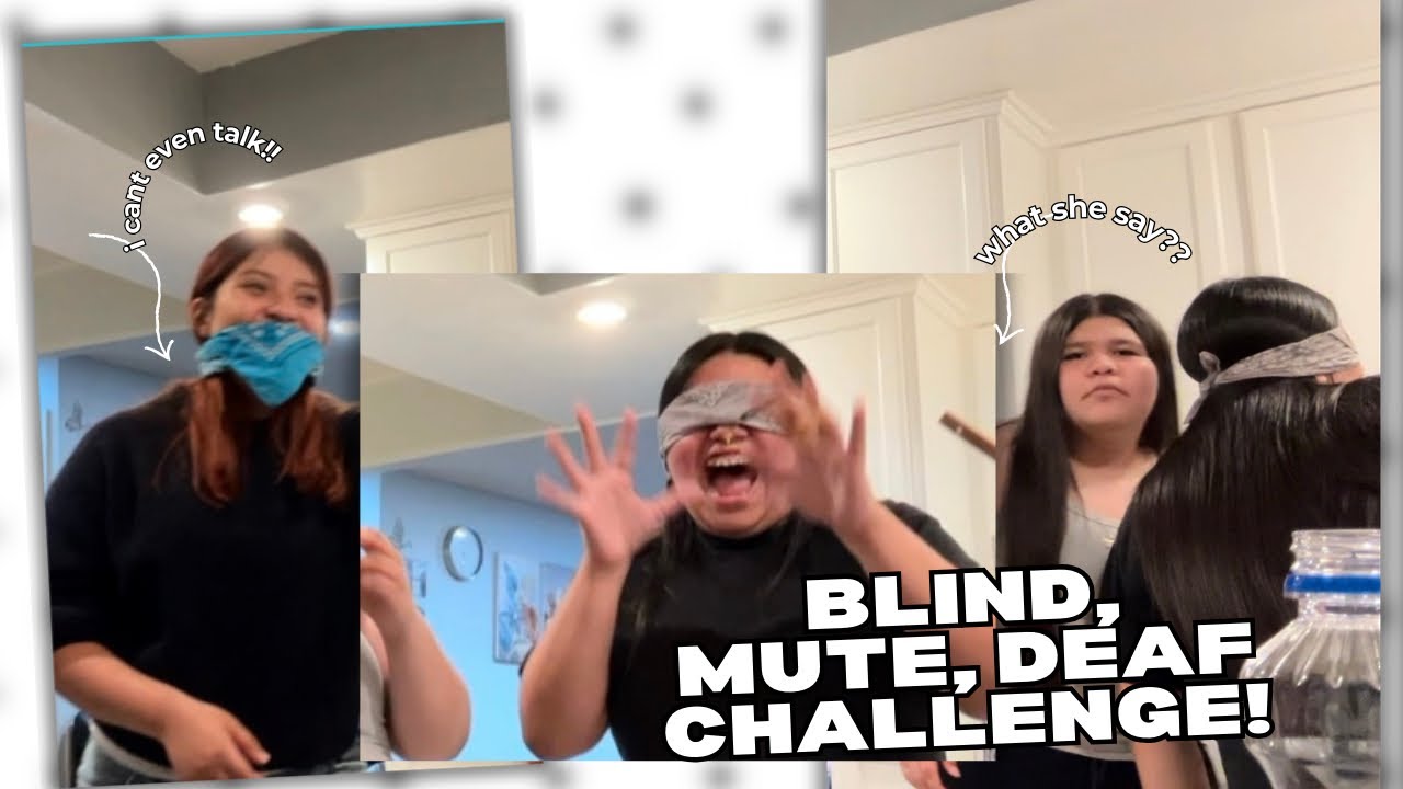 Blind, Mute, Deaf challenge with the main 3!!