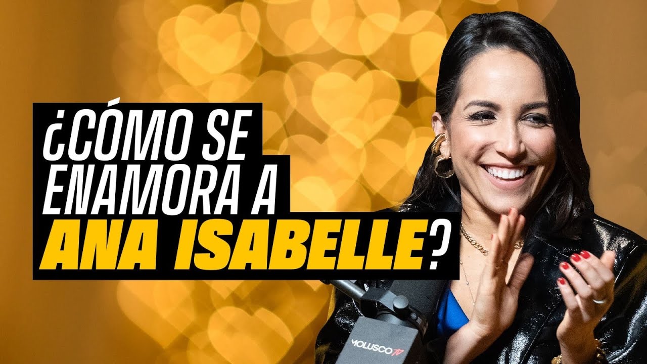 ¿Cómo se enamora a ANA ISABELLE?