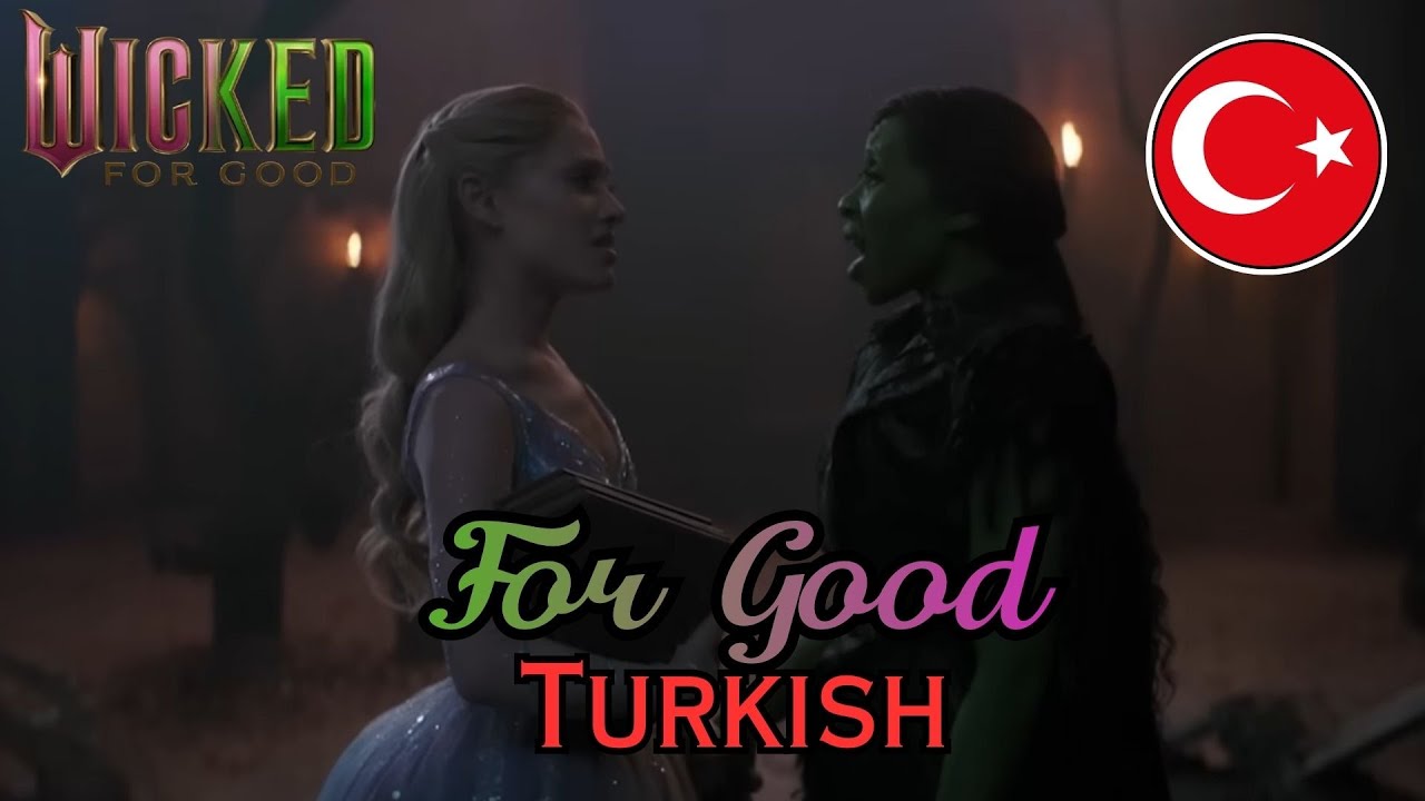 Wicked: For Good - For Good (Turkish) [HQ]