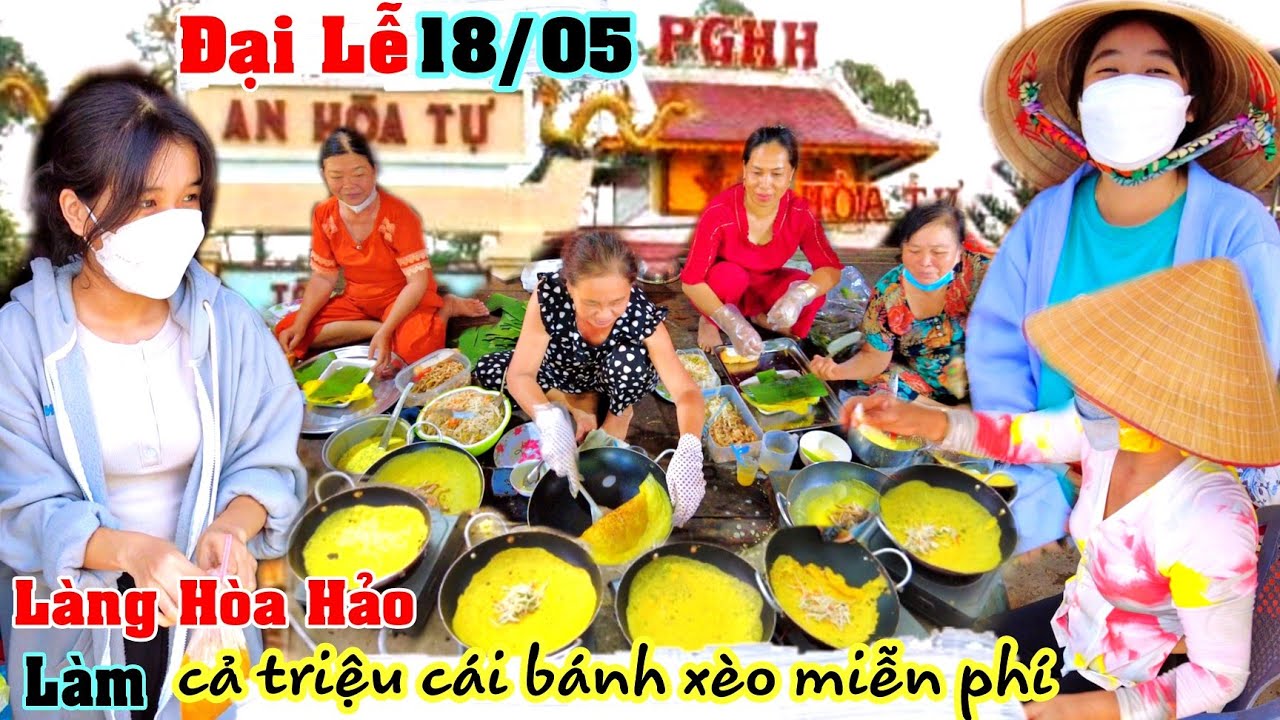 Trực Tiếp Đại Lễ PGHH 18/05/2022 Ngày Hội ăn uống miễn phí /Cả triệu cái bánh xèo mỗi ngày