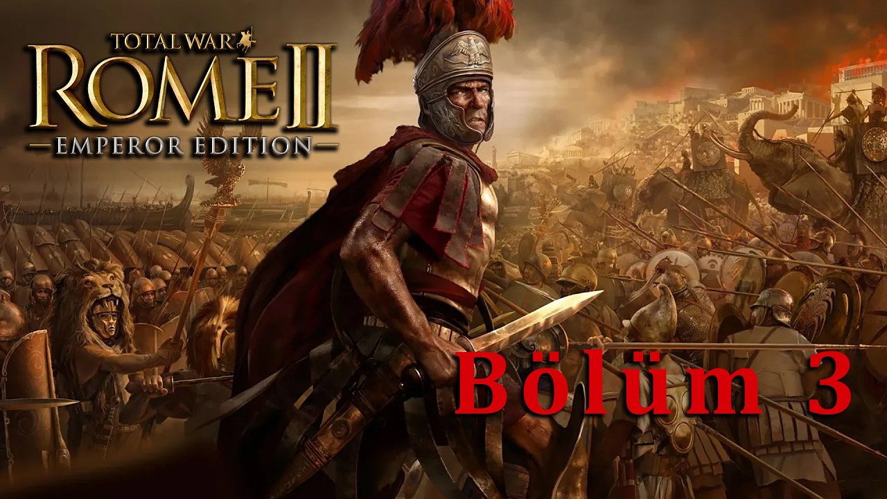 Total War: Rome 2 Bölüm 3