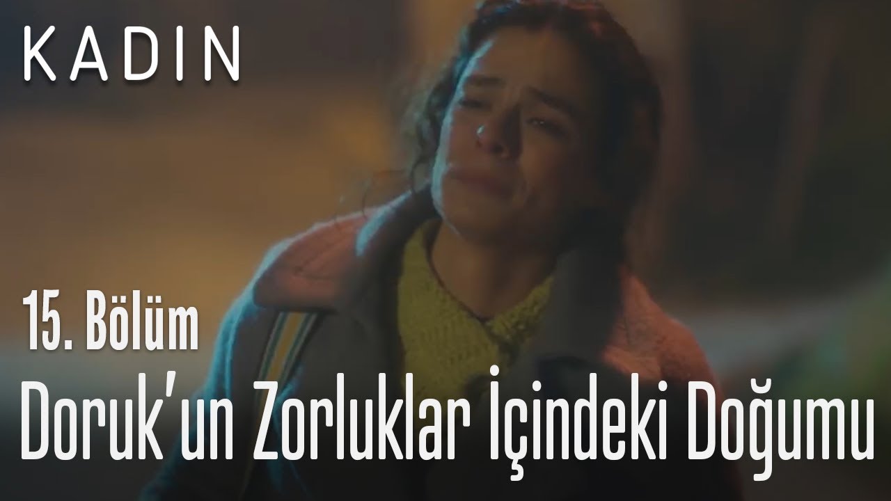 Doruk'un zorluklar içindeki doğumu - Kadın 15. Bölüm