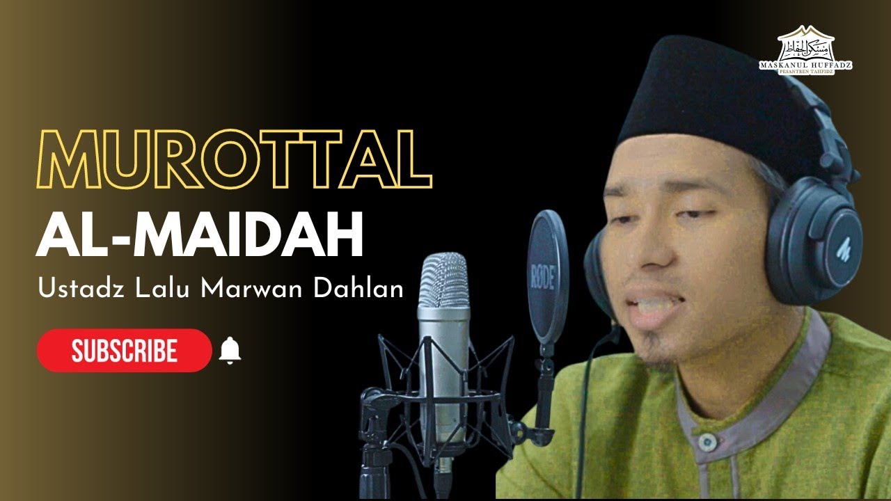 MUROTTAL SURAH AL-MAIDAH || USTADZ LALU MARWAN DAHLAN || MASKANUL HUFFADZ INDONESIA