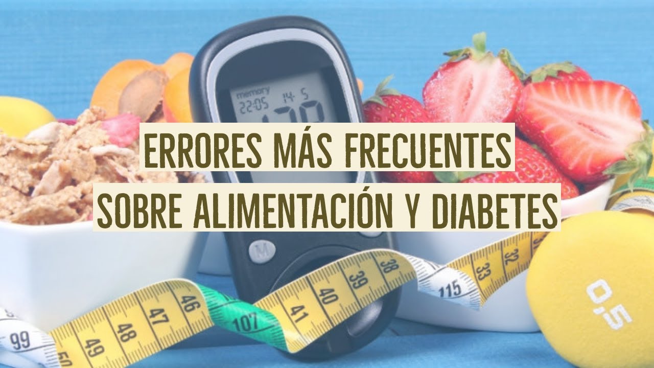 Errores más comunes sobre alimentación y diabetes