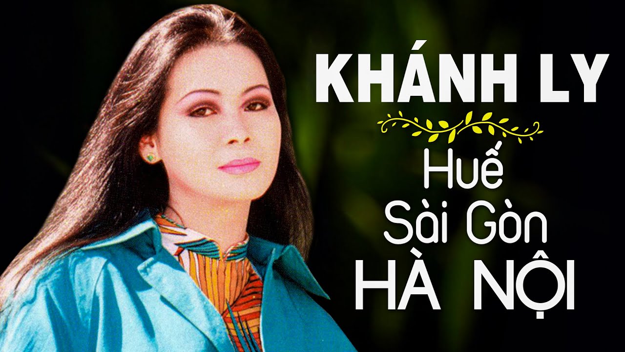 HUẾ S&Agrave;I G&Ograve;N H&Agrave; NỘI ( S&aacute;ng t&aacute;c: Trịnh C&ocirc;ng Sơn) - KH&Aacute;NH LY OFFICIAL