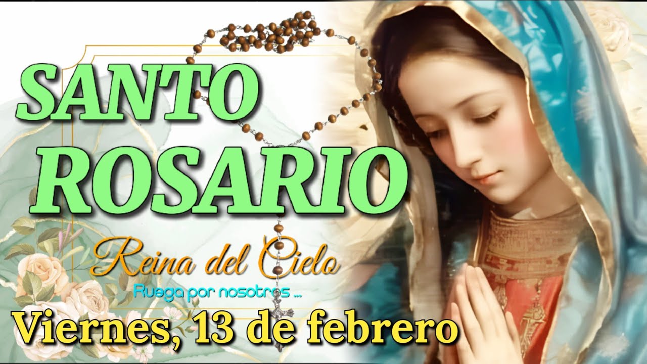 Santo Rosario de Hoy, Misterios Dolorosos, Viernes 13 de febrero 2026.