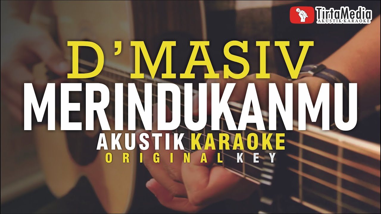 merindukanmu - d'masiv (akustik karaoke)