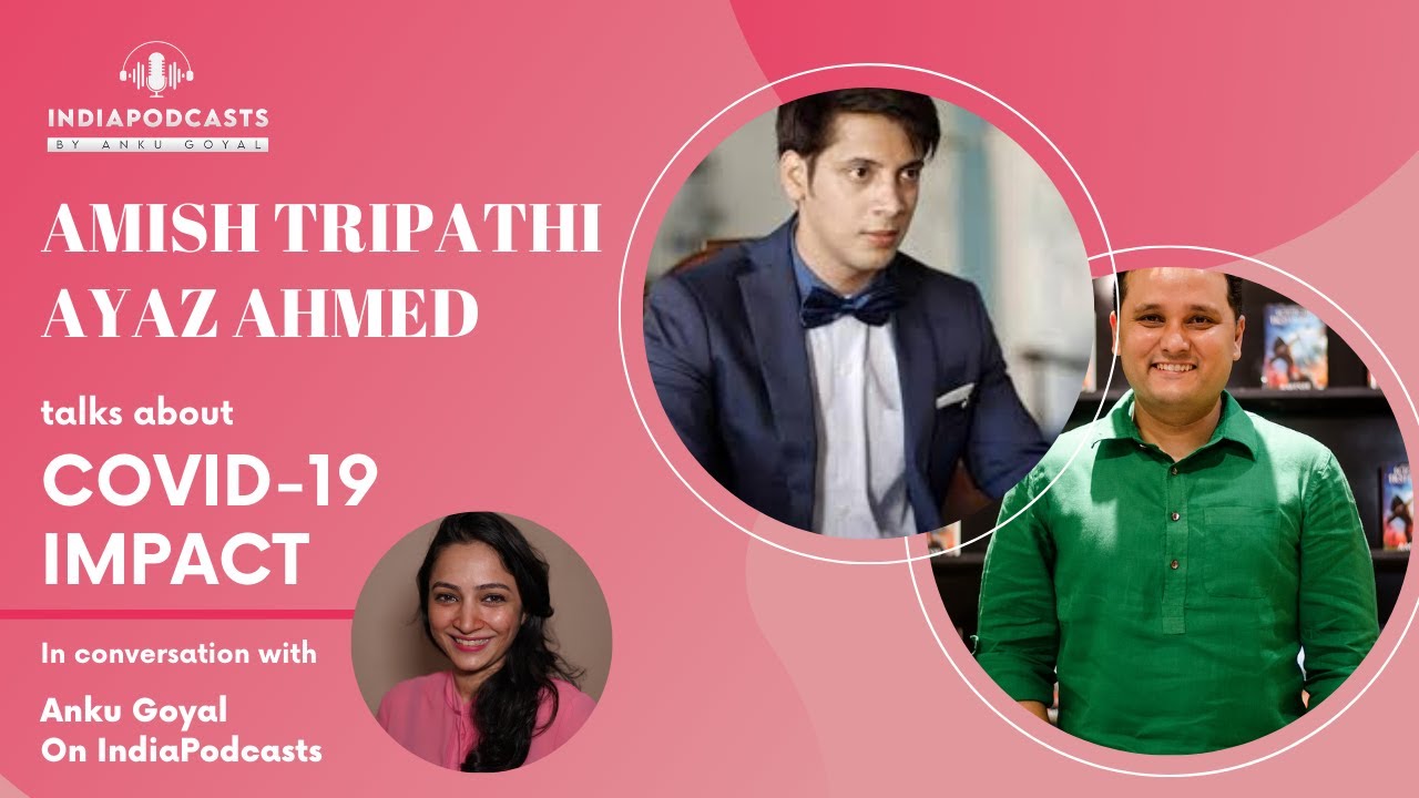 Amish Tripathi, talks about COVID-19 Impact, only on IndiaPodcasts with Anku Goyal & Ayaz Ahmed