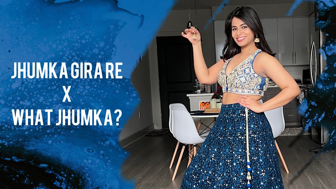 Jhumka Gira Re x What Jhumka?