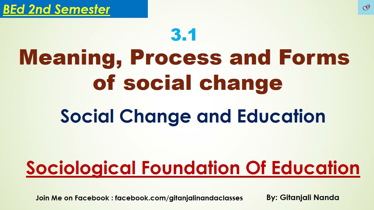 3.1 Social change - Meaning, Process, Forms and nature of social change