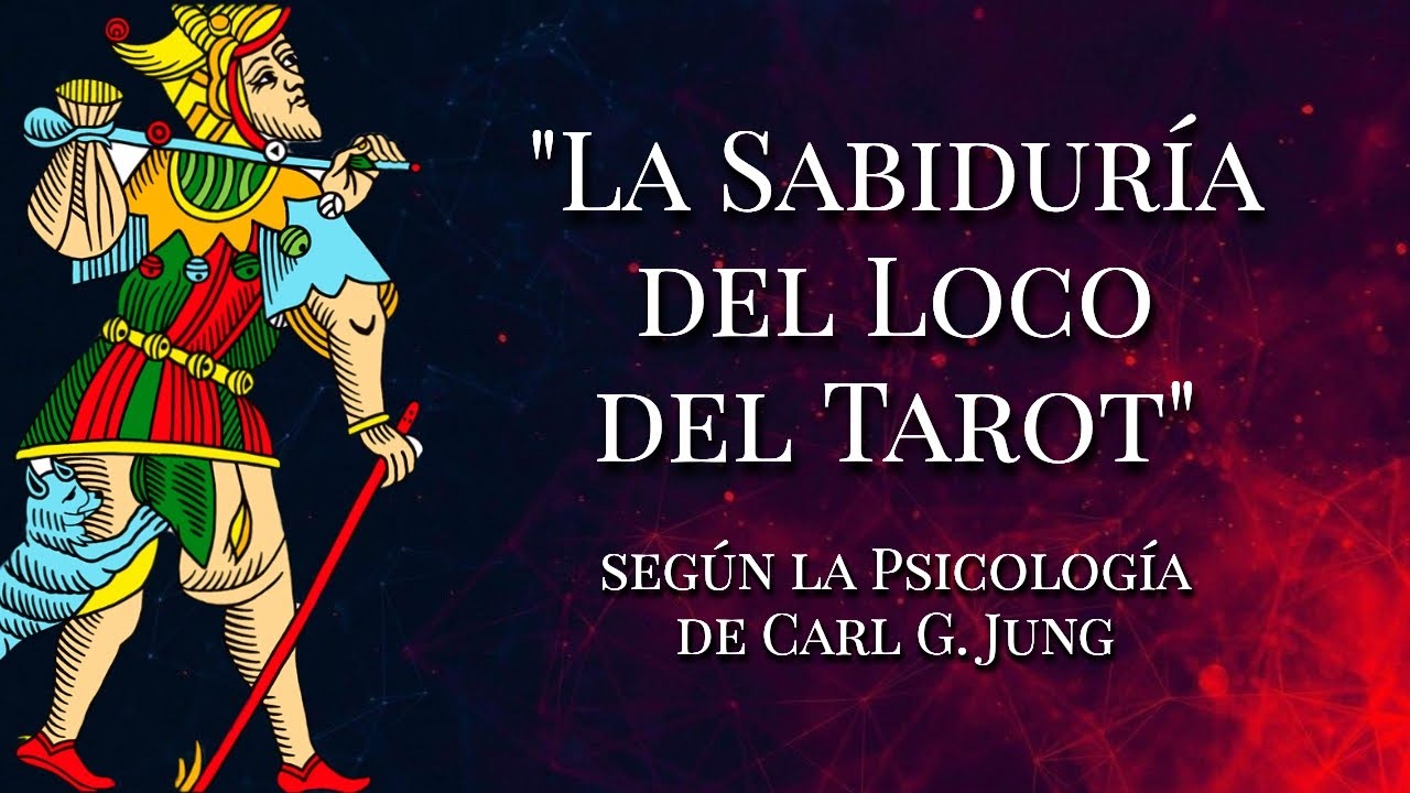 La Sabiduría del Loco del Tarot según la Psicología de C. G. Jung