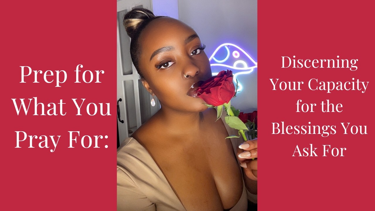 🏋️‍♀️Prep for What You Pray For:🙏 Discerning Your Capacity for the Blessings You Ask For