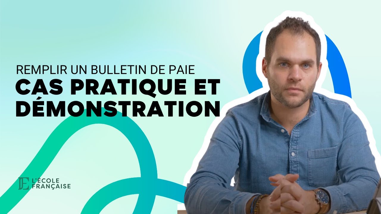 Remplir un bulletin de paie : cas pratique et démonstration
