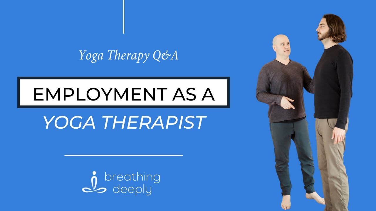 Yoga therapy Q&A: Employment as a yoga therapist, what is a session like & conditions we treat