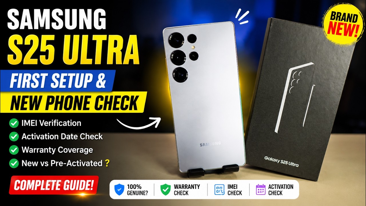 Samsung Galaxy S25 Ultra First Setup & New Phone Check  Warranty, IMEI & Activation Guide